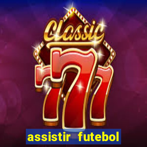 assistir futebol multi max